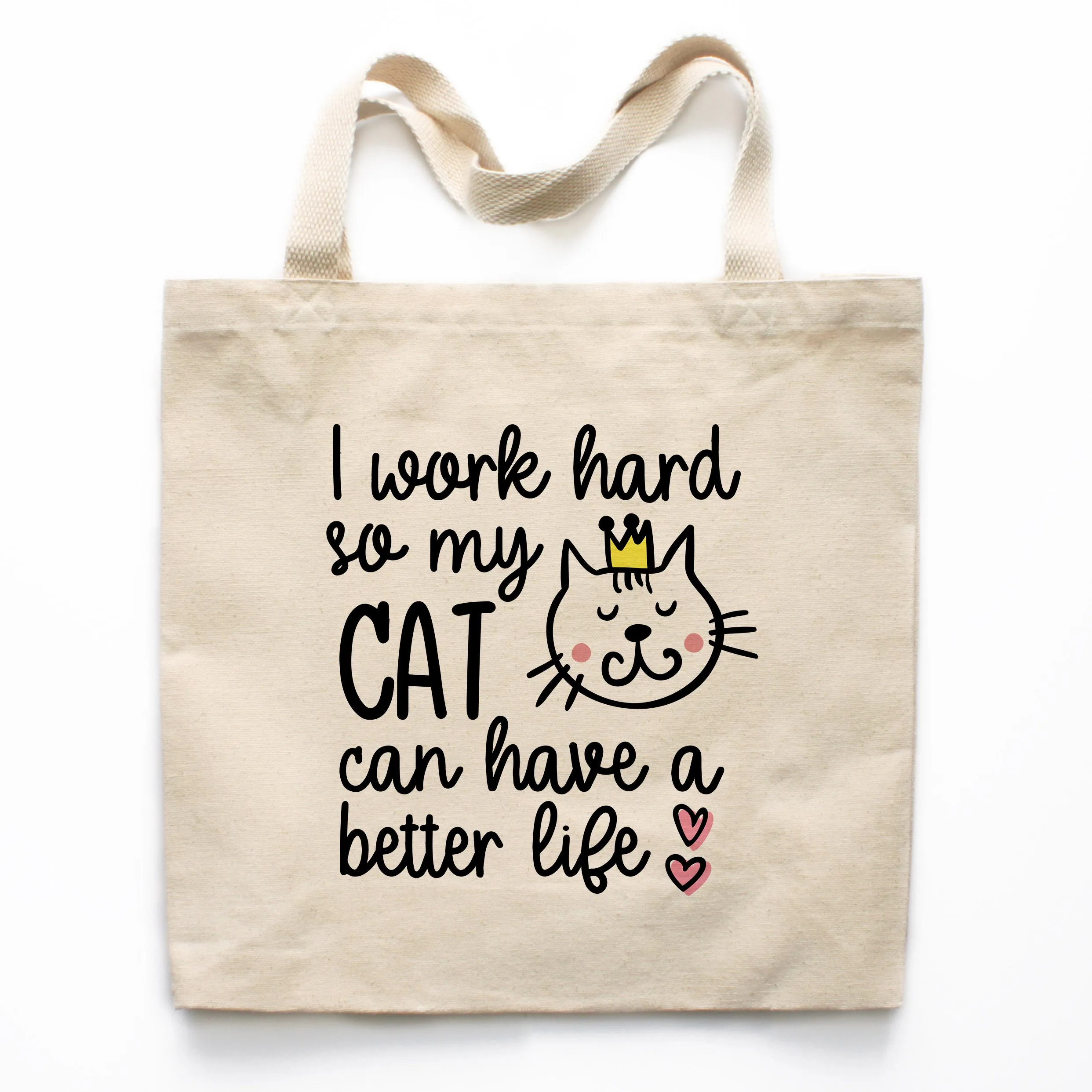 I Work Hard So My Cat Can Have A Better Life Tote Bag
