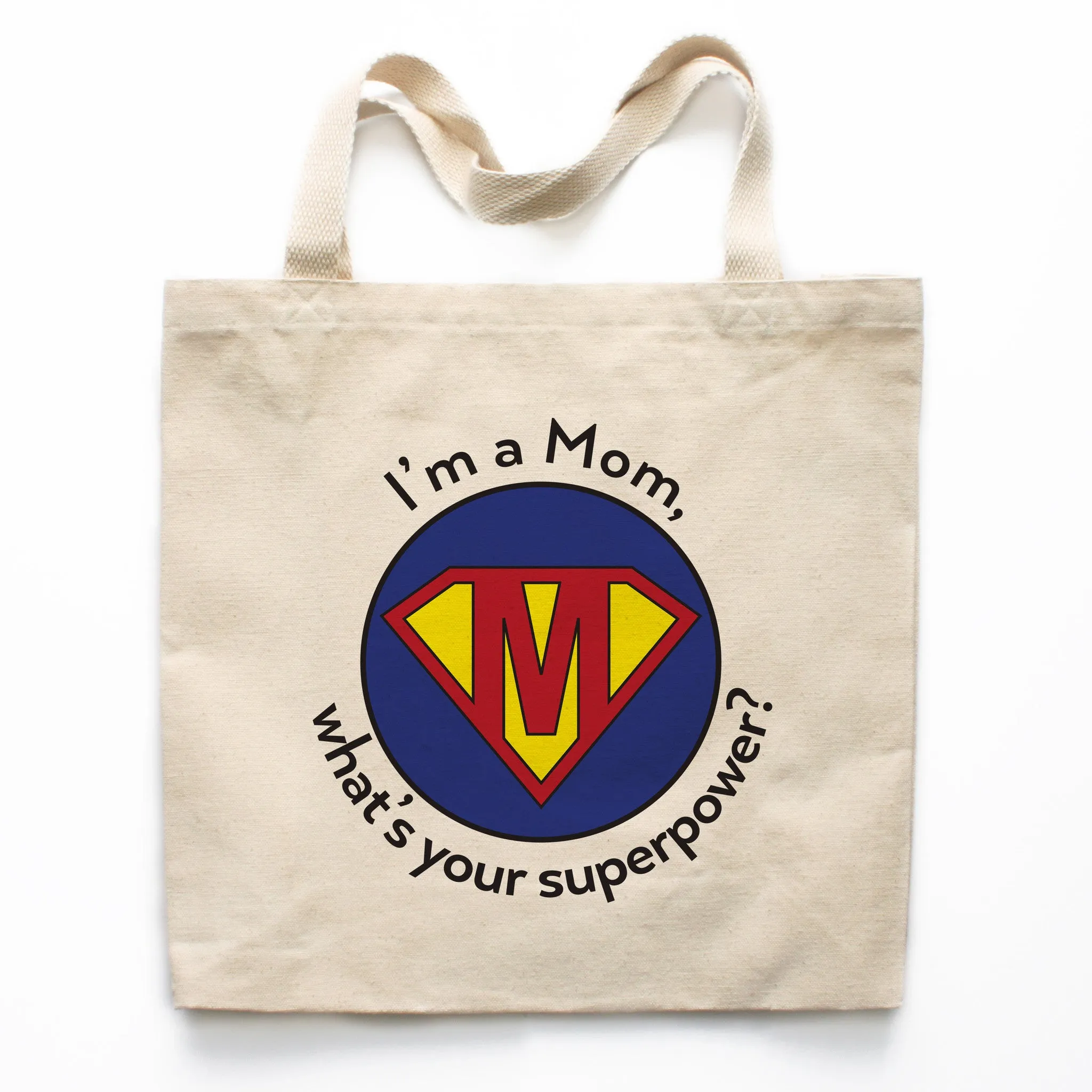 I'm A Mom, What's Your Superpower? Canvas Tote Bag
