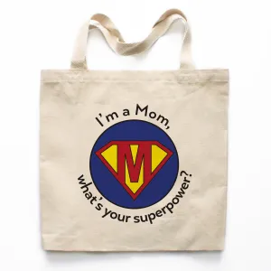 I'm A Mom, What's Your Superpower? Canvas Tote Bag