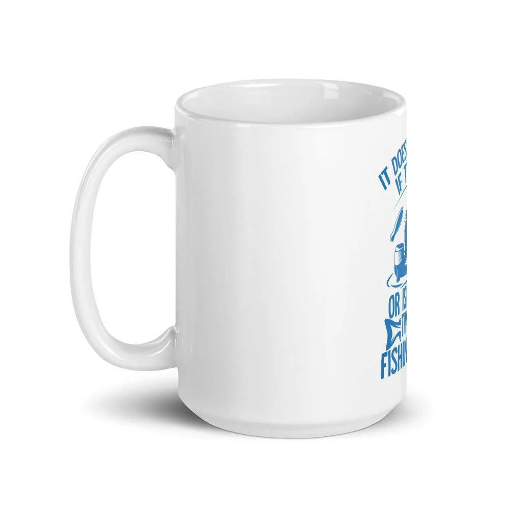 It doesn’t matter if the rod or isn’t bent time spent fishing legend Mug