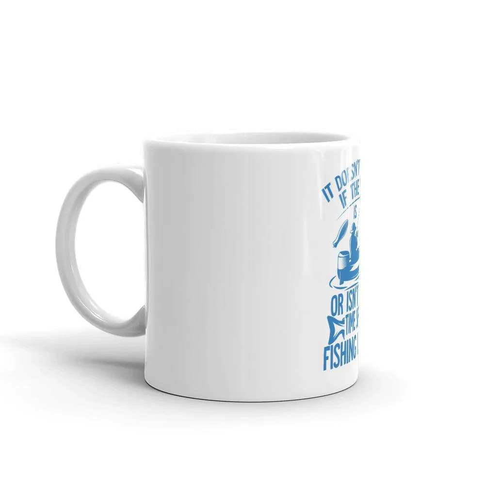 It doesn’t matter if the rod or isn’t bent time spent fishing legend Mug