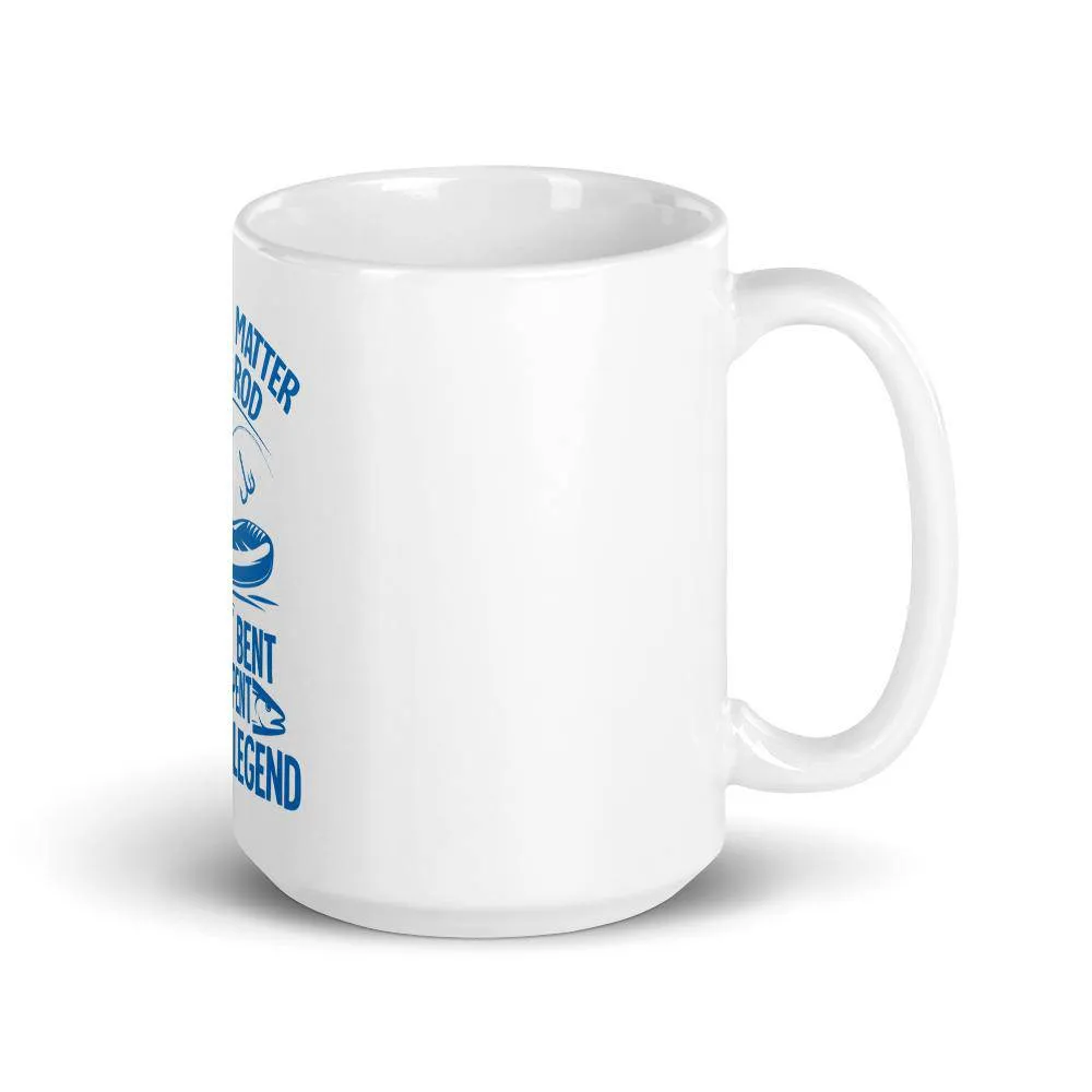 It doesn’t matter if the rod or isn’t bent time spent fishing legend Mug