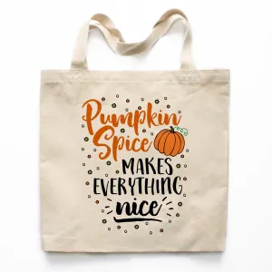 Pumpkin Spice Makes Everything Nice Canvas Tote Bag